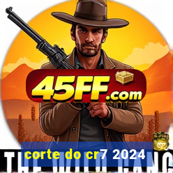 corte do cr7 2024